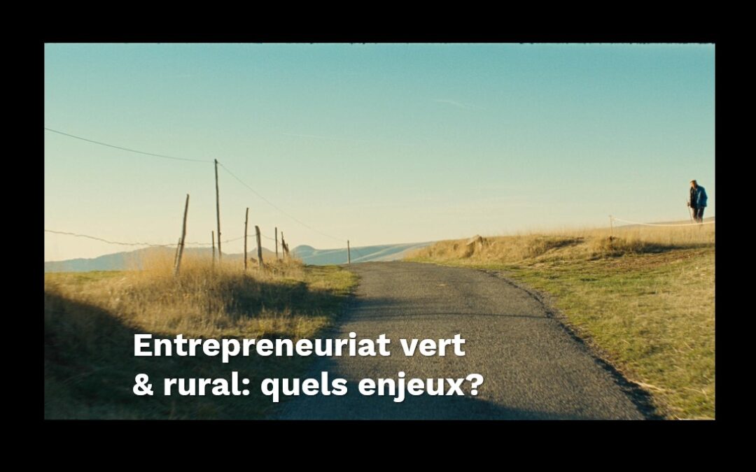Entrepreneuriat vert & rural : quels enjeux?